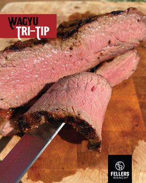 Wagyu Tri Tip Recipe - The Best Way to Cook Wagyu Tri Tip | Fellers Ranch®